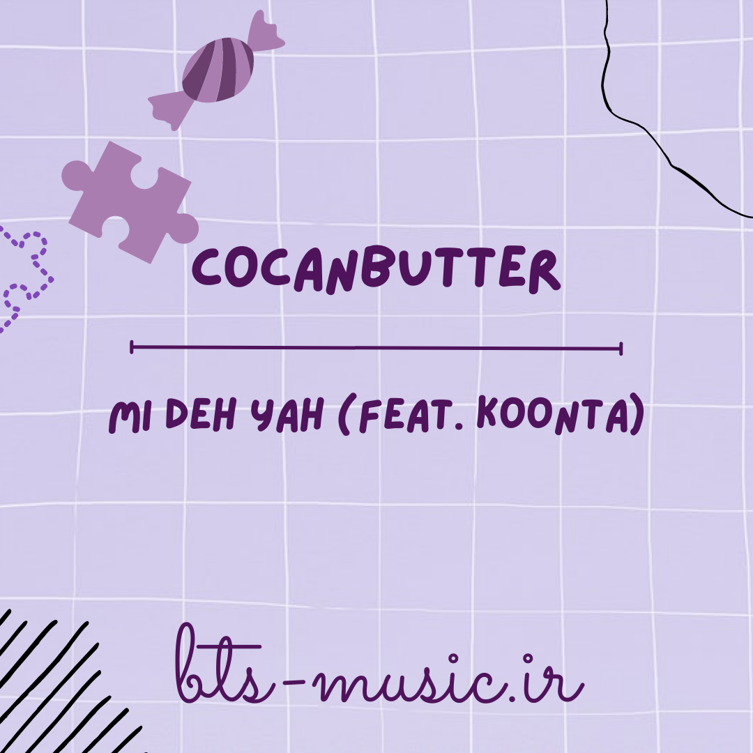 دانلود آهنگ Mi Deh Yah (feat. KOONTA) CocaNButter